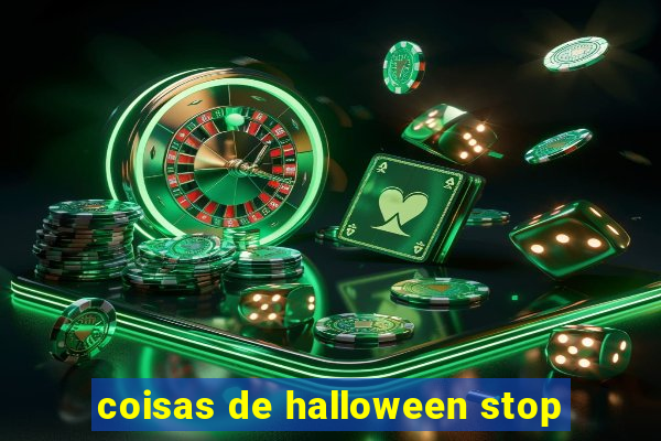 coisas de halloween stop